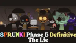 Sprunki Phase 5 Definitive The Truth